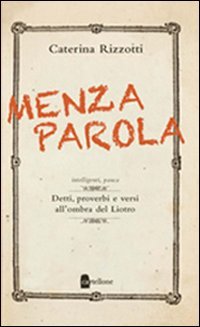 Menza parola. Detti, proverbi e versi all'ombra del Liotro book
