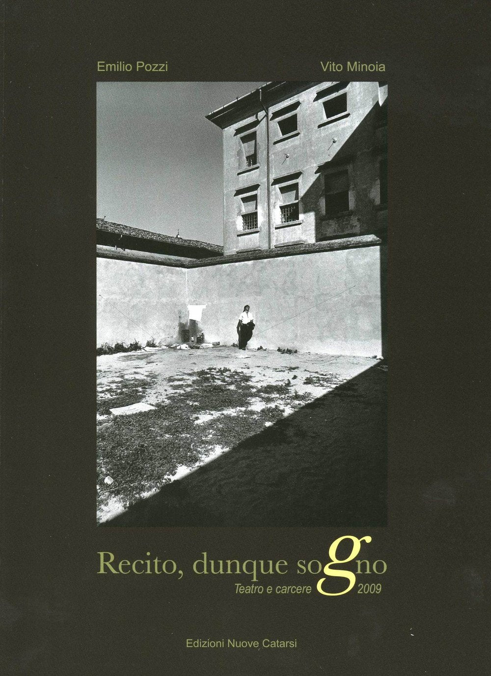 Recito, dunque so(g)no. Teatro e carcere 2009 book