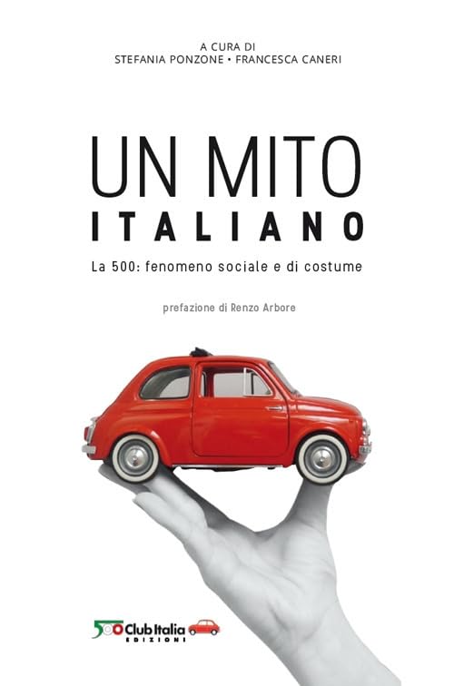 Un mito italiano. La 500: fenomeno sociale e di costume book