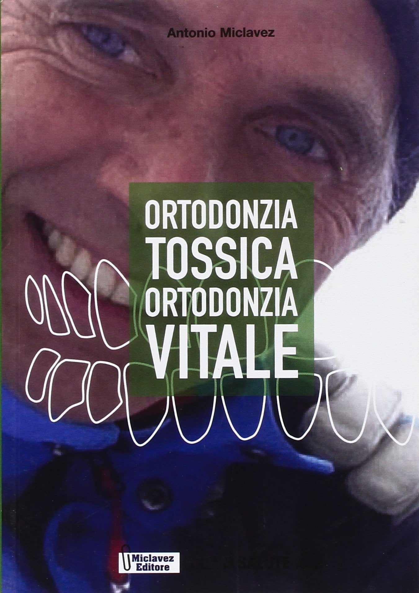 Ortodonzia tossica, ortodonzia vitale. Come raddrizzare i denti rispettando il resto del corpo Medicine