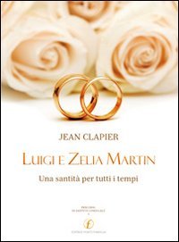 Luigi e Zelia Martin. Una santità per tutti i tempi (Percorsi di santità coniugale) Politics & History