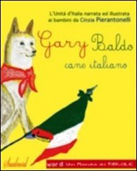 Gary Baldo cane italiano. L'unità d'Italia spiegata ai bambini. Ediz. italiana e inglese book