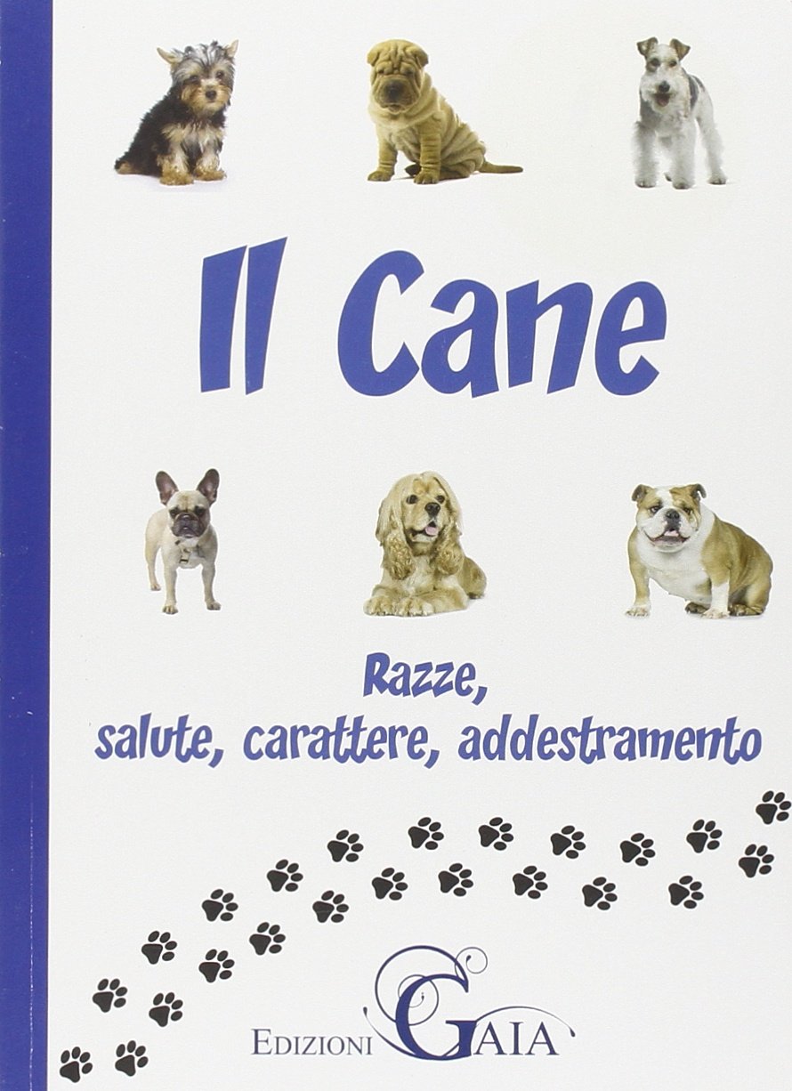 Il cane. razze, salute, carattere, addestramento book