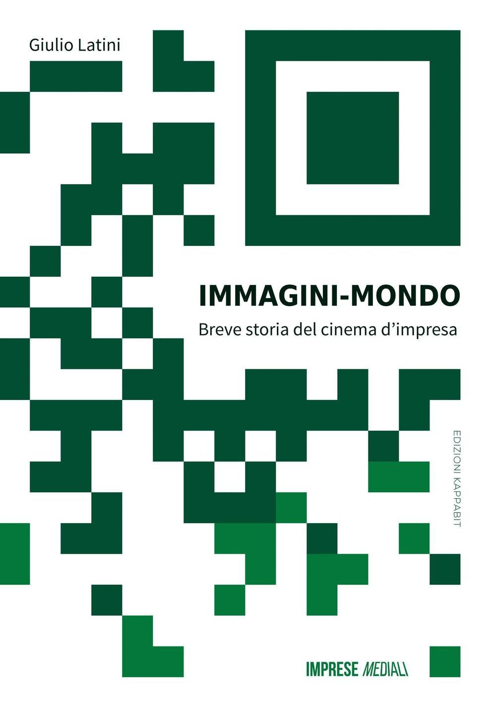 Immagini mondo. Breve storia del cinema d'impresa. Con Contenuto digitale per download e accesso online book