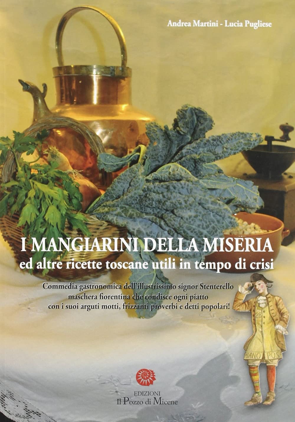 I mangiarini della miseria ed altre ricette toscane utili in tempo di crisi book