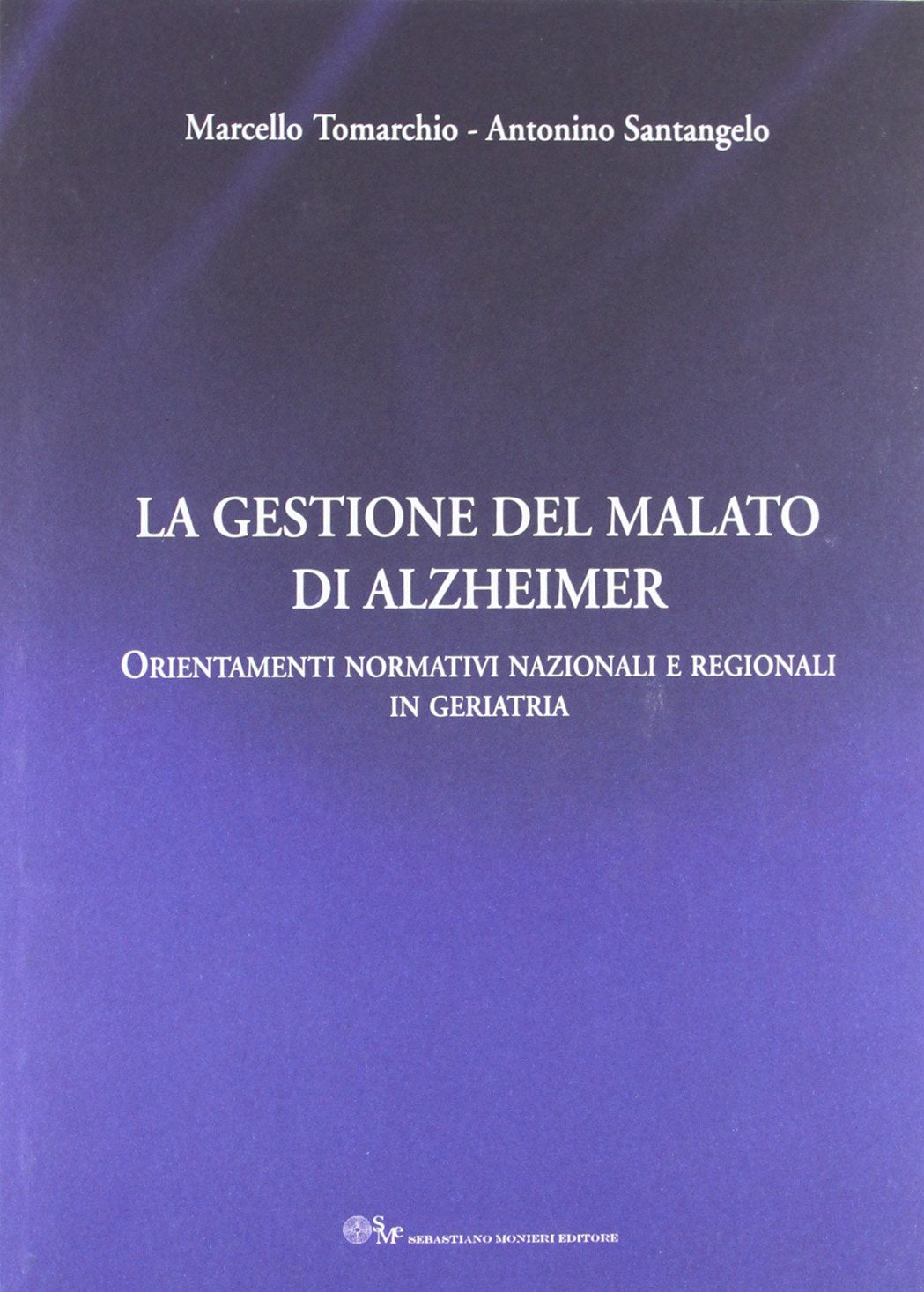 La gestione del malato di Alzheimer. Orientamenti normativi nazionali e regionali in geratria book