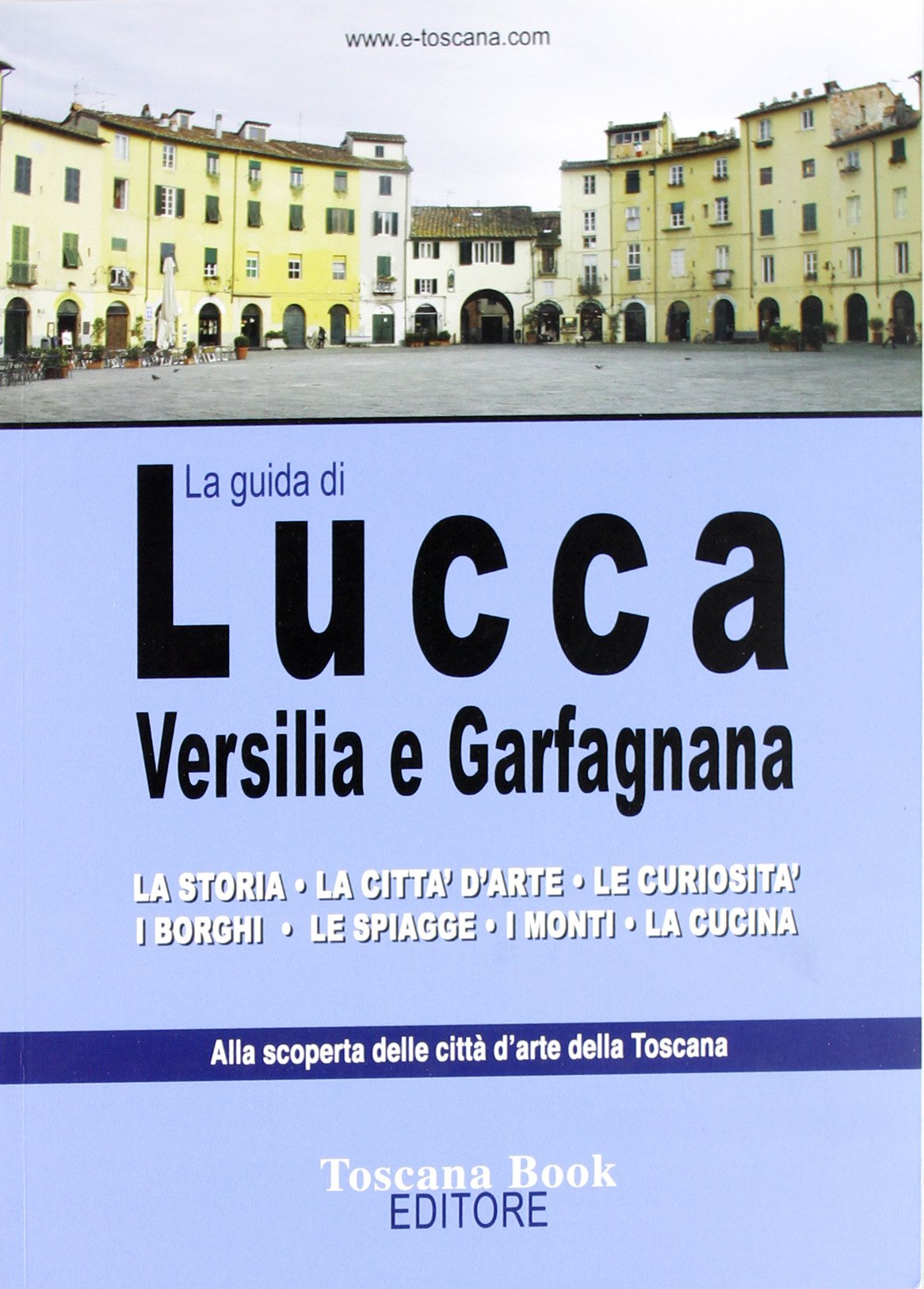 La guida di Lucca, Versilia e Garfagnana book