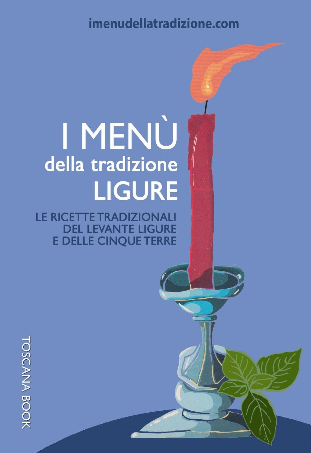 I menù della tradizione ligure. Le ricette tradizionali del Levante ligure e delle Cinque Terre Leisure, Home & Garden