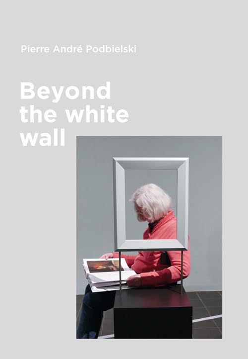 Beyond the white wall. Ediz. italiana e inglese book