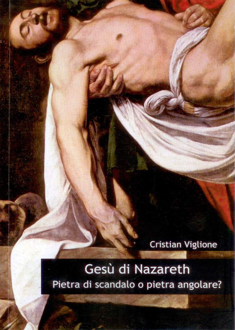 Gesù di Nazareth. Pietra di scandalo o pietra angolare? Nuova ediz. Religion & Esotericism