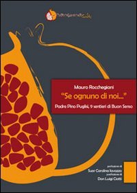«Se ognuno di noi...». Padre Pino Puglisi, 9 sentieri di buon senso Religion & Esotericism
