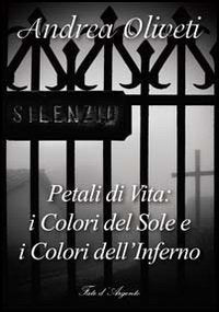 Petali Di Vita. I Colori Del Sole E I Colori Dell'inferno Contemporary literature