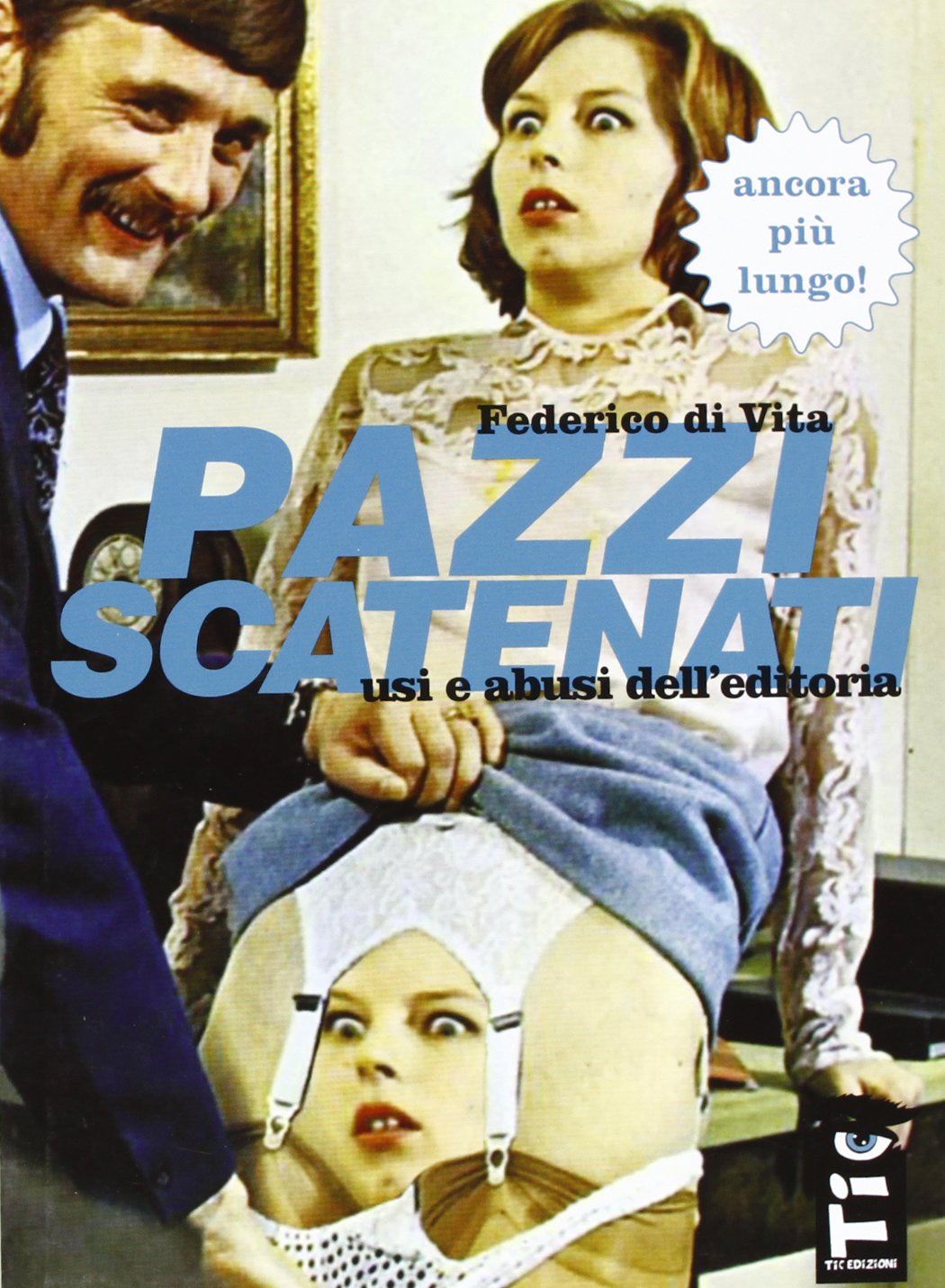 Pazzi scatenati. Usi e abusi dell'editoria Media & Communication