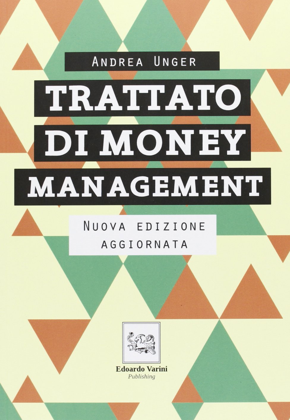 Trattato di money management. La gestione professionale del rischio Business & Technology
