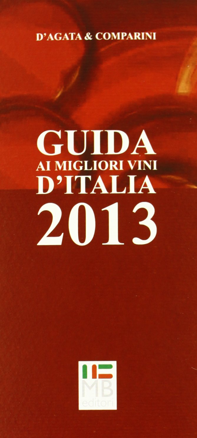 Guida ai migliori vini d'Italia 2013 Leisure, Home & Garden