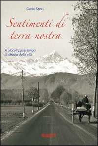 Sentimenti di terra nostra. A piccoli passi lungo la strada della mia vita Contemporary literature