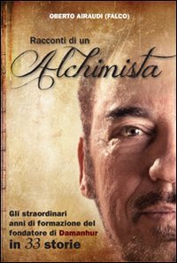 Racconti di un alchimista. Gli straordinari anni di formazione del fondatore di Damanhur in 33 storie Religion & Esotericism