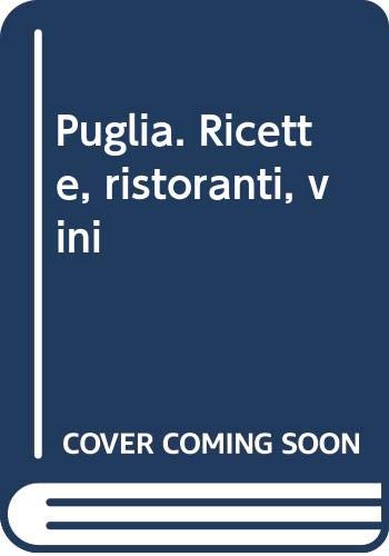 Puglia. Ricette, ristoranti, vini Leisure, Home & Garden Books