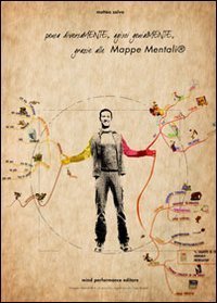 Pensa diversamente, agisci genialmente grazie alle mappe mentali. Uno strumento utile nello studio, importante nel lavoro, imprescindibile nella vita! Con DVD book