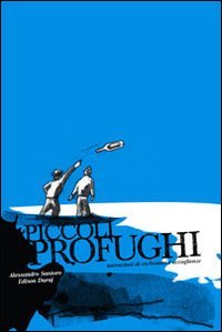 Piccoli profughi. Narrazioni di esclusioni e accoglienze book