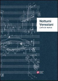 Notturni veneziani. Carta da musica. Ediz. illustrata Arts & Music