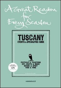 A great reason, for every season. Tuscany. Events e specialities guide Film, Art & Culture