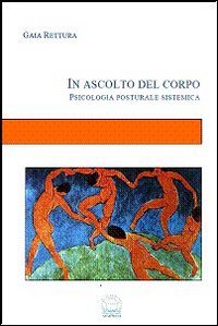 In ascolto del corpo. Psicologia posturale sistemica book