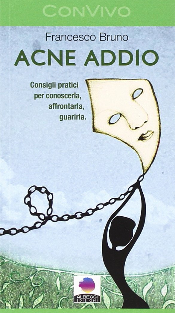 Acne addio. Consigli pratici per conoscerla, affrontarla, guarirla book