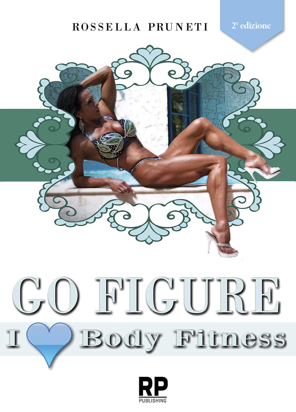 Go figure. I love body fitness. I segreti e consigli per chiunque voglia intraprendere la strada del successo nel figure e body fitness book