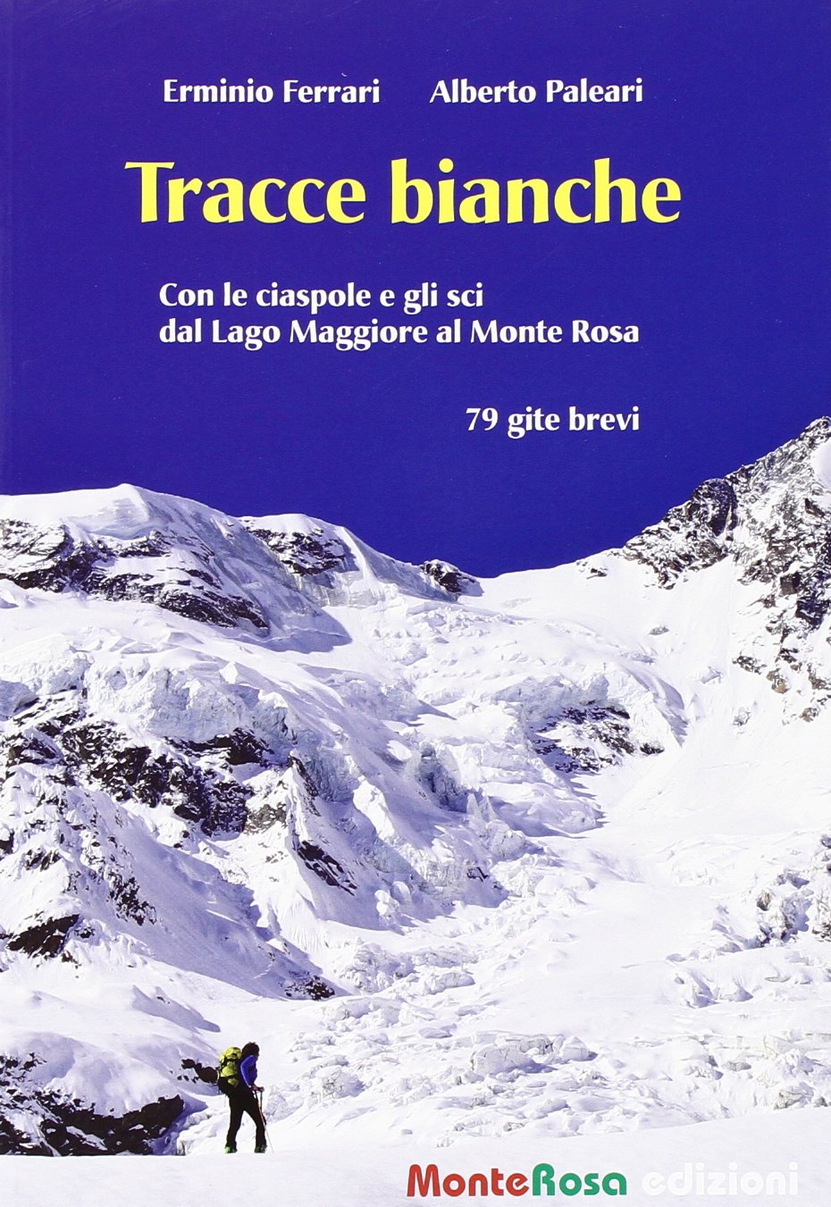 Tracce bianche. Con le ciaspole e gli sci dal lago Maggiore al Monte Rosa (Sentieri selvaggi) Leisure, Home & Garden