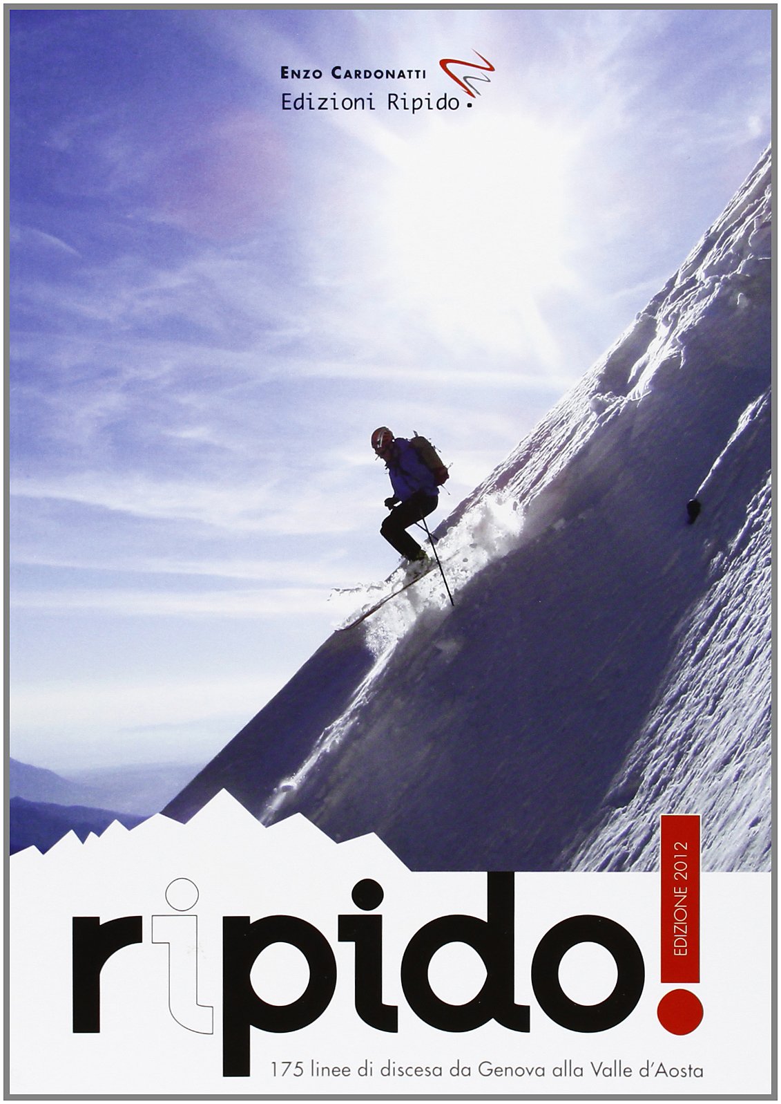 Ripido! 175 linee di discesa da Genova alla Valle d'Aosta book