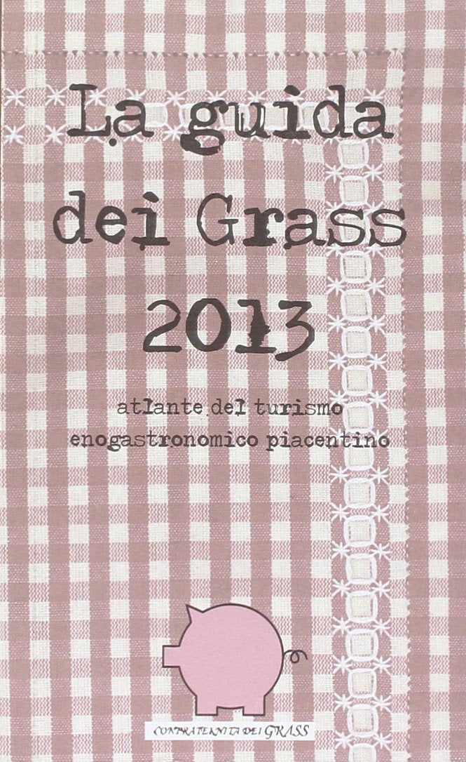 La guida dei GRASS. Atlante del turismo enogastronomico piacentino book