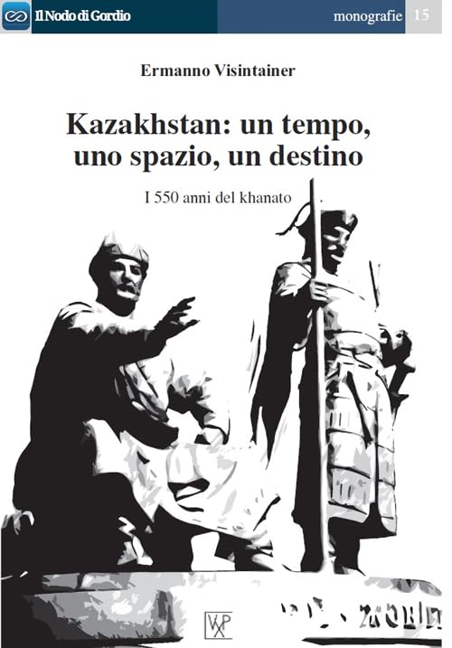 Kazakhstan. Un tempo, uno spazio, un destino. I 550 anni del khanato book