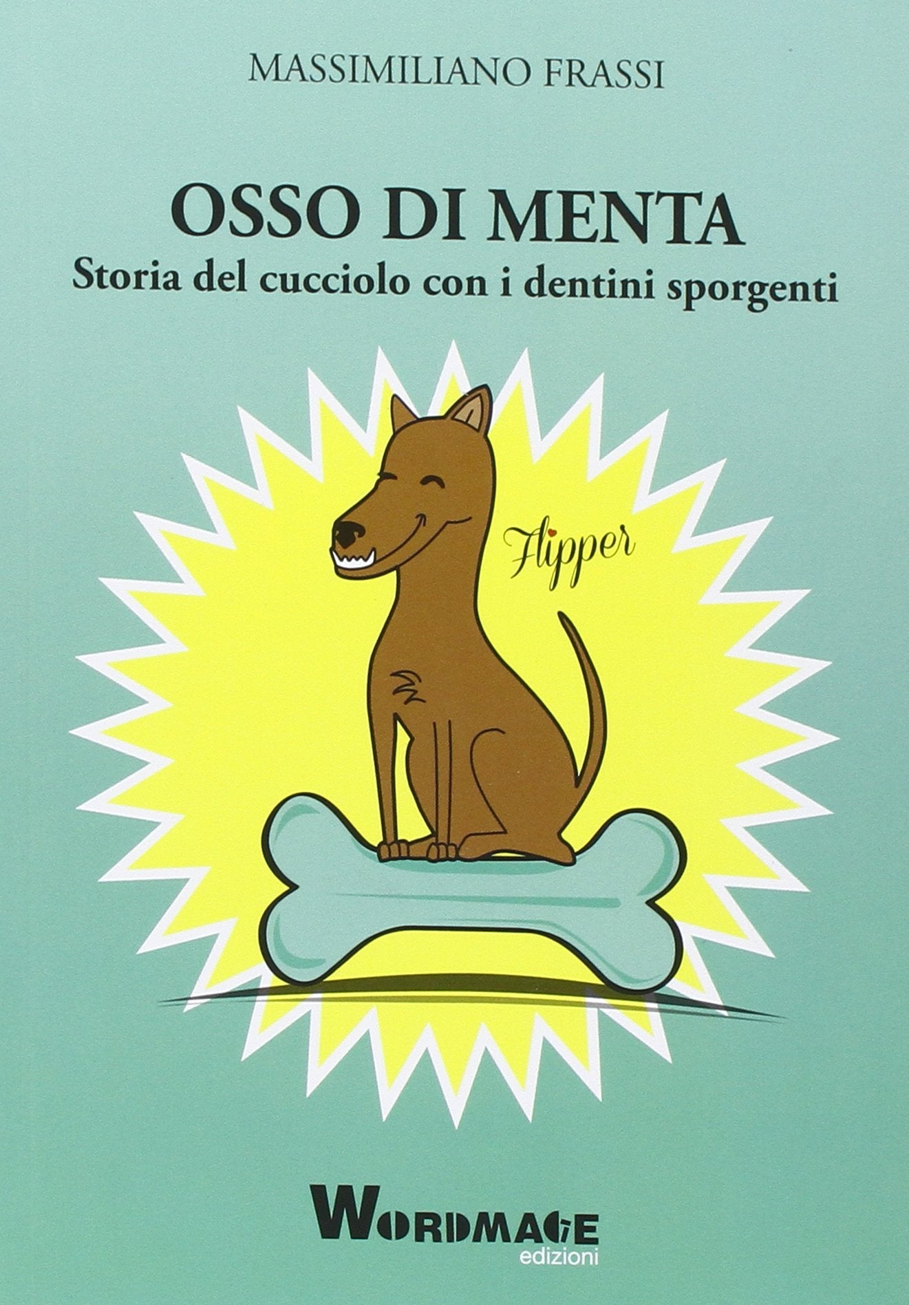 Osso di menta. Storia del cucciolo con i dentini sporgenti Non-fiction