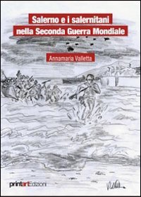 Salerno e i salernitani nella seconda guerra mondiale Politics & History