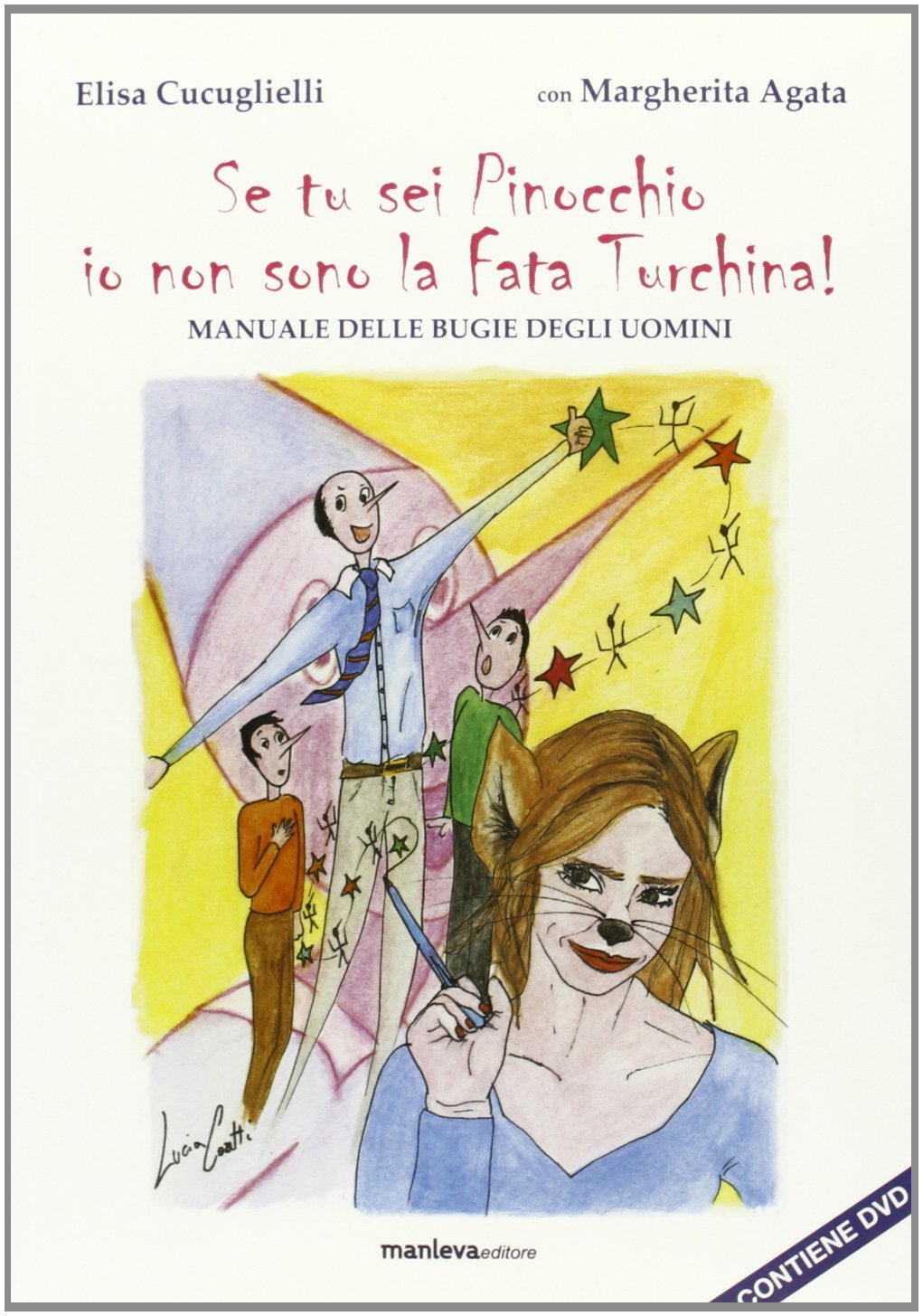 Se tu sei Pinocchio io non sono la fata turchina. Manuale delle bugie degli uomini. Con DVD book