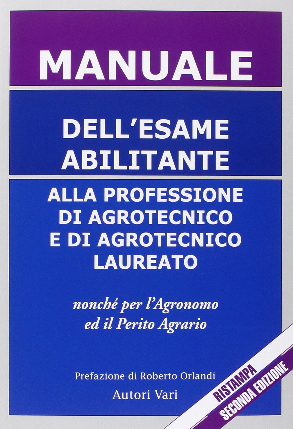 Manuale dell'esame abilitante alla professione di agrotecnico e di agrotecnico laureato. Nonché per l'agronomo ed il perito agrario book