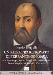 Un ritratto ritrovato di Ferrante Gonzaga e la serie di uomini illustri della scuola della Beata Vergine del Rosario di Venezia book