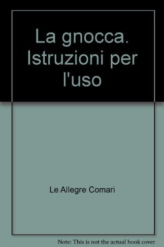 La gnocca. Istruzioni per l'uso book