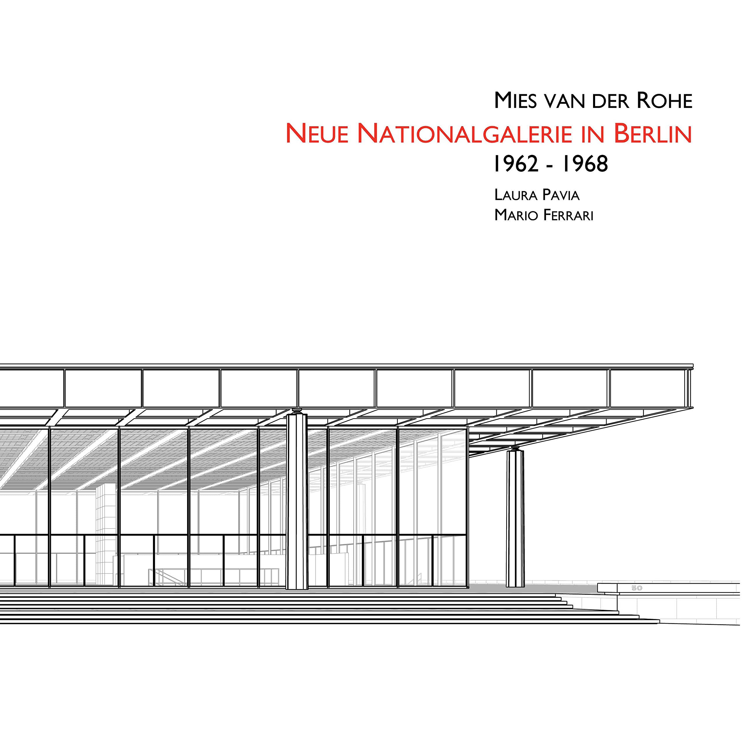 Mies van Der Rohe's Neue Nationalgalerie in Berlin. 1964-1965 (International Buildings 1) Architecture