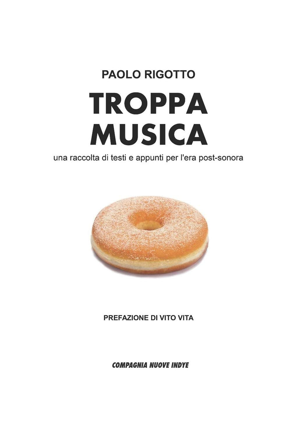 TROPPA MUSICA: una raccolta di testi e appunti per l'era post-sonora Essays & Short Stories
