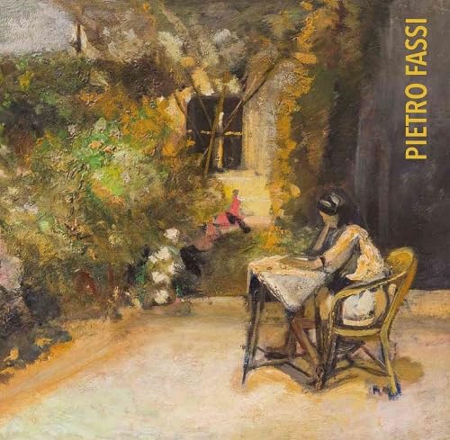 Pietro Fassi (1885-1965). Nei colori del giorno. Dipinti e disegni. Catalogo della mostra (Clusone, 9 giugno 2018-6 gennaio 2019). Ediz. illustrata (Quaderni MAT) Film, Art & Culture