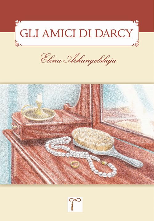 Gli amici di Darcy. Un sequel di «Orgoglio & pregiudizio» book