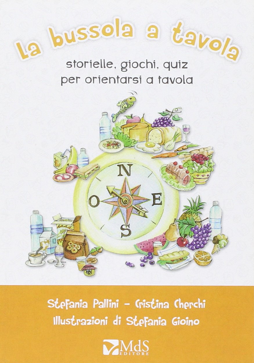 La bussola a tavola. Storielle, giochi, quiz per orientarsi a tavola book