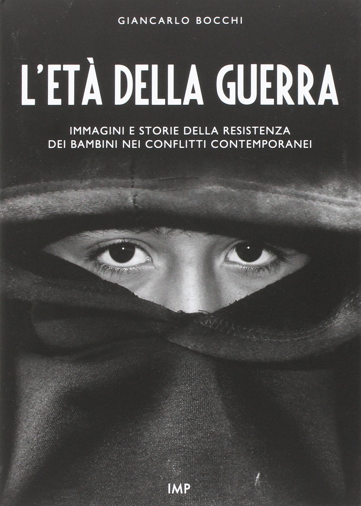 L'età della guerra. Immagini e storie della resistenza dei bambini nei conflitti contemporanei. Con DVD book