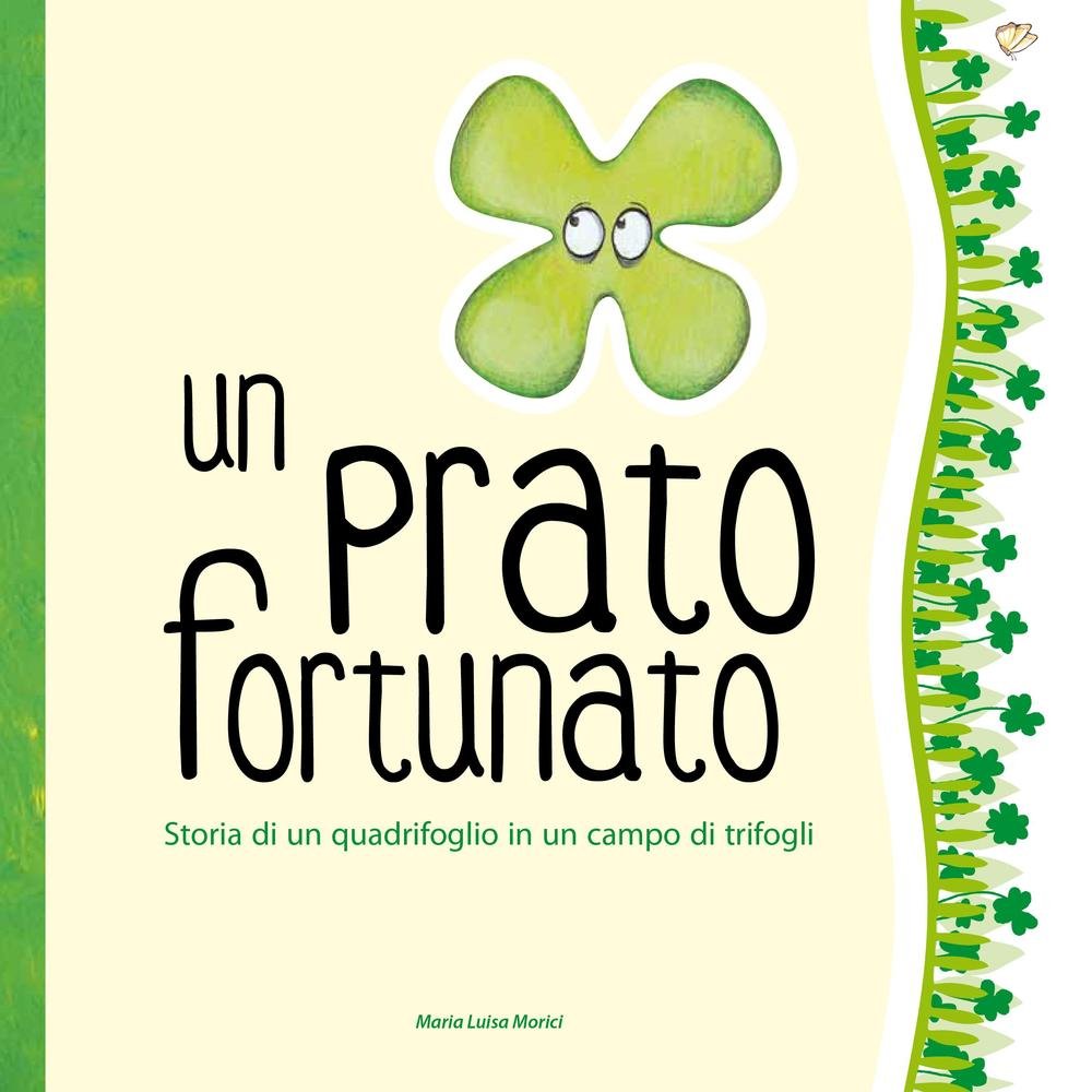 Un prato fortunato. Storia di un quadrifoglio in un campo di trifogli Children's books