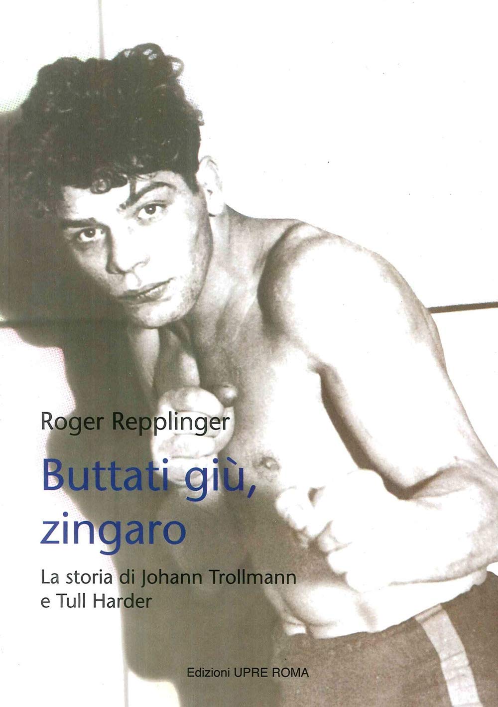 Buttati giù, zingaro. La storia di Johann Trollman e Tull Harder book