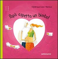 Papà aspetta un bimbo! Ediz. illustrata book