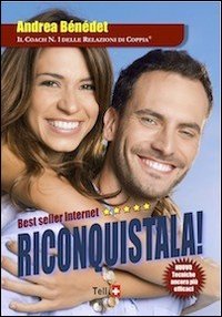 Riconquistala! Corso completo. Il programma di coaching per far tornare la tua ragazza e renderla pazza di te! Con CD Audio book