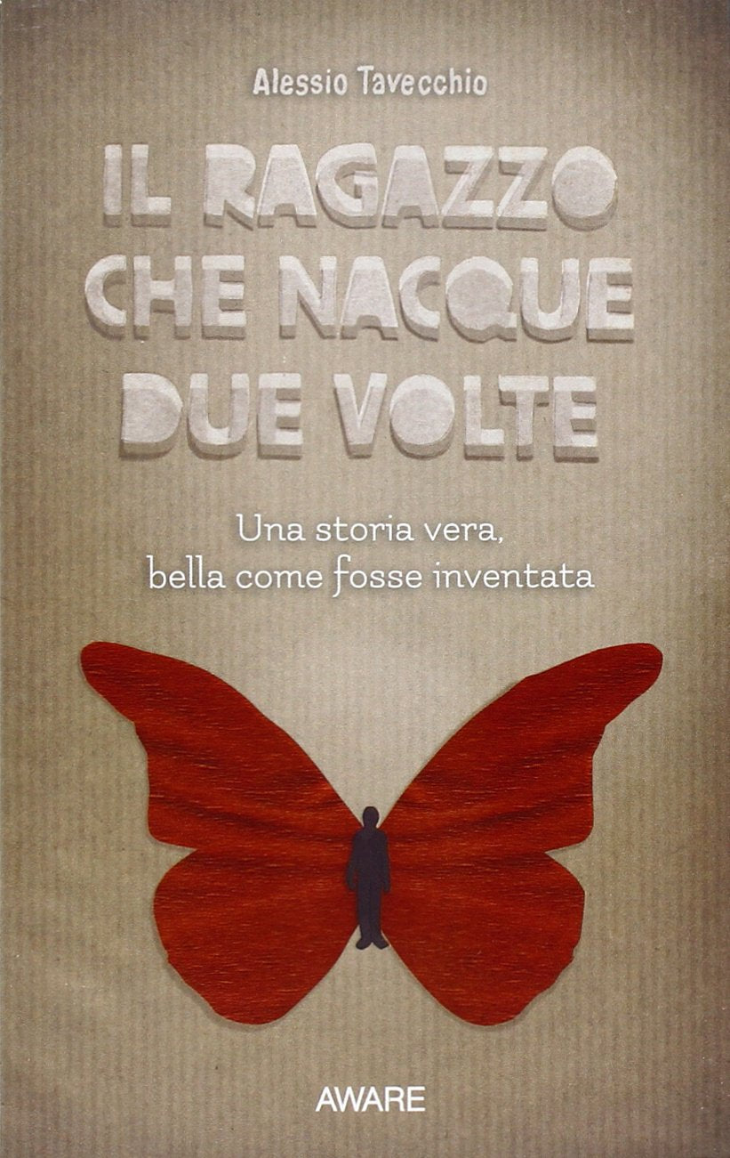 Il ragazzo che nacque due volte. Una storia vera, bella come fosse inventata Books